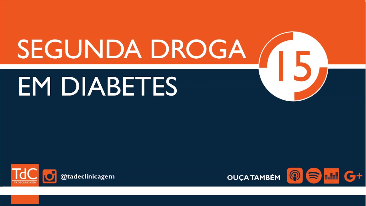 Como escolher o segundo medicamento em Diabetes - Episódio 15
