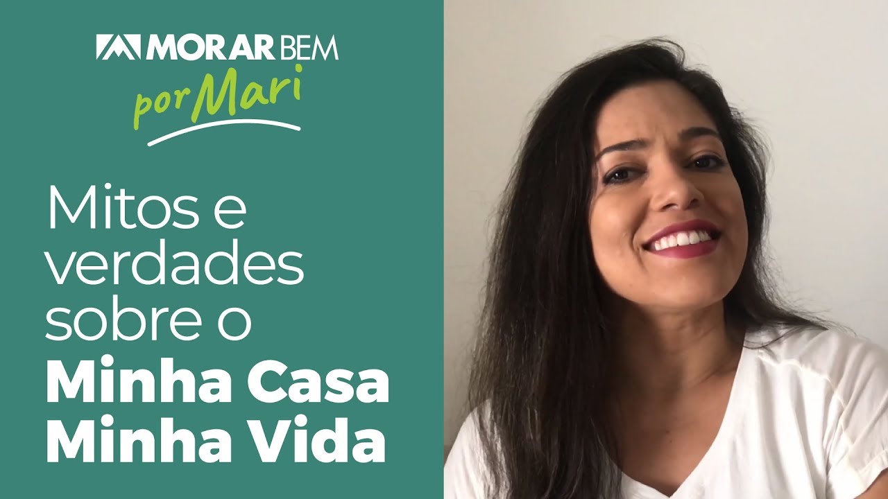 Mitos e Verdades sobre o Minha Casa Minha Vida - Parte 1 | Morar Bem por Mari