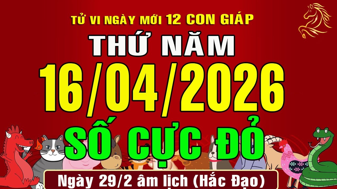 Tử vi h&agrave;ng ng&agrave;y, Thứ Năm (16/4/2026) của 12 con gi&aacute;p, chuẩn x&aacute;c #xuhuong #tuvingay