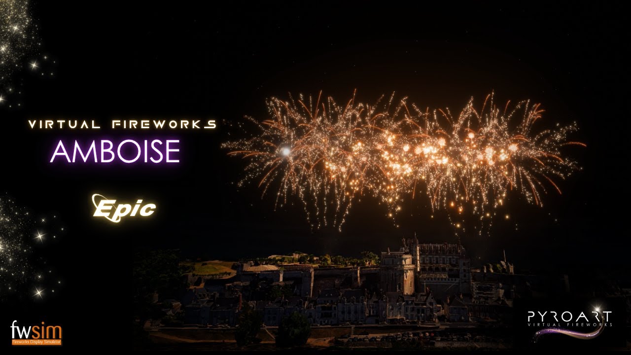 ✨Spectacle Pyrotechnique Virtuel FWSIM - Amboise : Epic