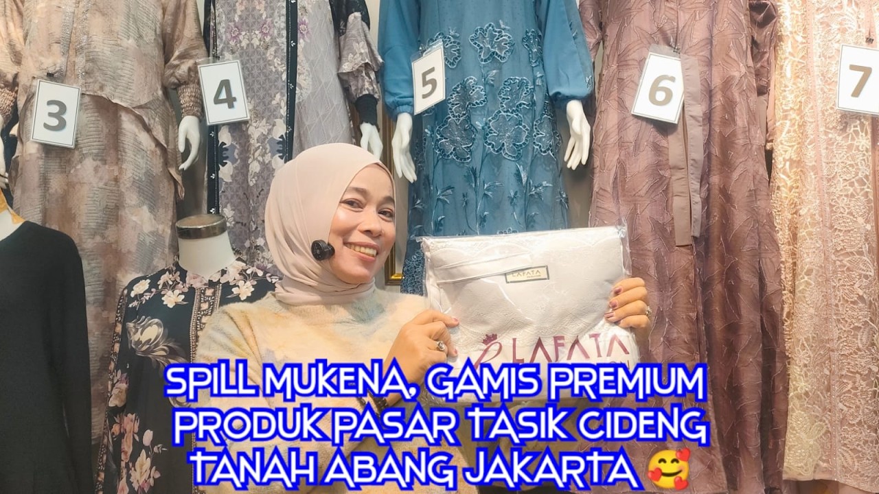 SPILL MUKENA, GAMIS PREMIUM PRODUK PASAR TASIK CIDENG TANAH ABANG JAKARTA 🥰 WA ADMIN 0815-7441-6212