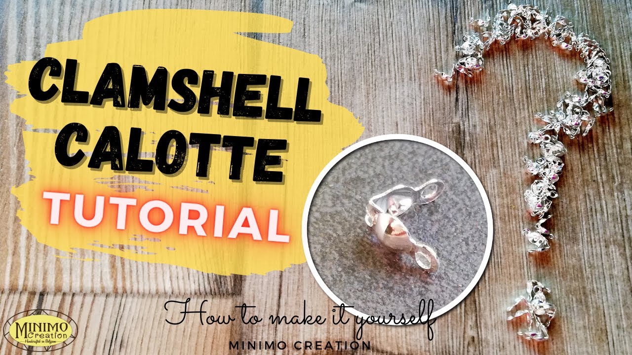 How to use a clamshell calotte - jewelry making tutorial - Minimo Creation
