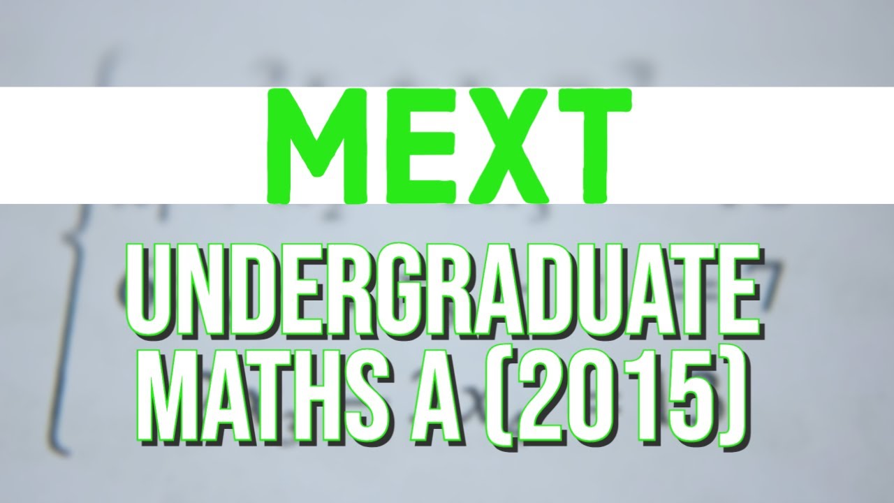 MEXT Undergraduate Maths A 2015