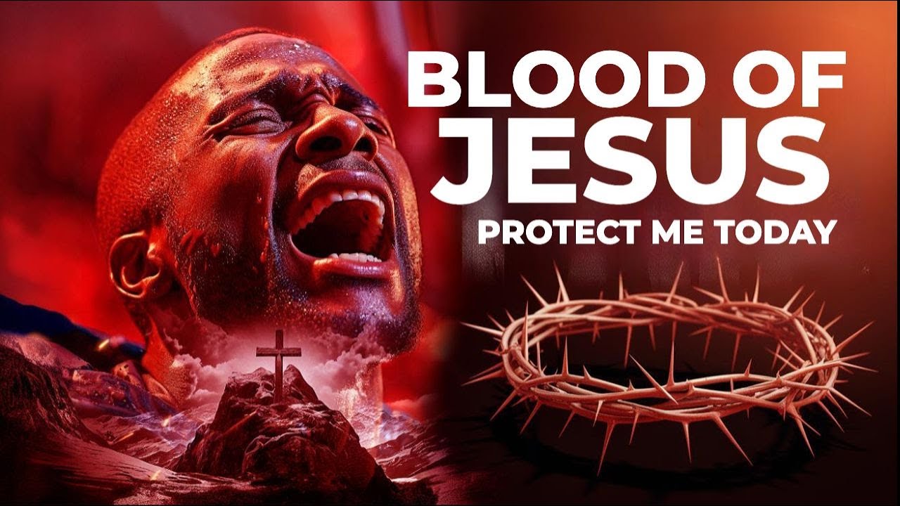 POWERFUL PRAYERS To Plead The Blood Of Jesus For Protection | No Weapon Formed Will Prosper