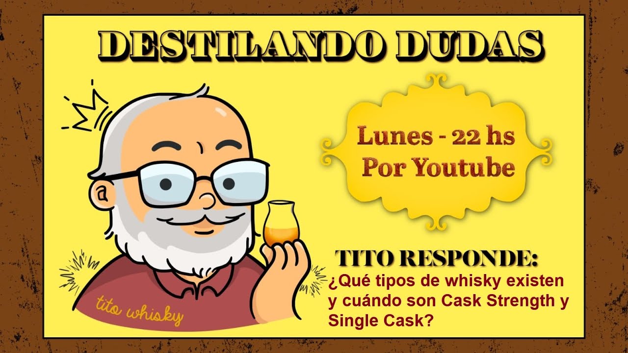 ✨DESTILANDO DUDAS 🤔:¿Qué tipos de whisky existen, Cask Strength y Single Cask? | 29-9-25|Tito Whisky