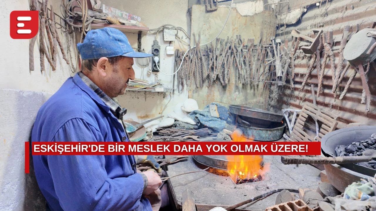 Eskişehir'de bir meslek daha yok olmak üzere!