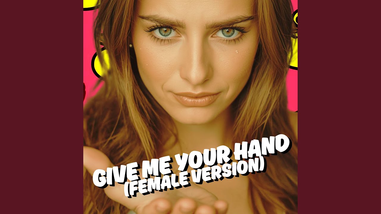 Give Me Your Hand (Female Version)