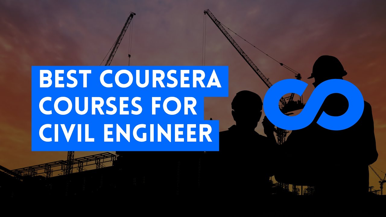 ⭐ BEST COURSERA COURSES FOR CIVIL ENGINEER  - WITH CERTIFICATES ⭐