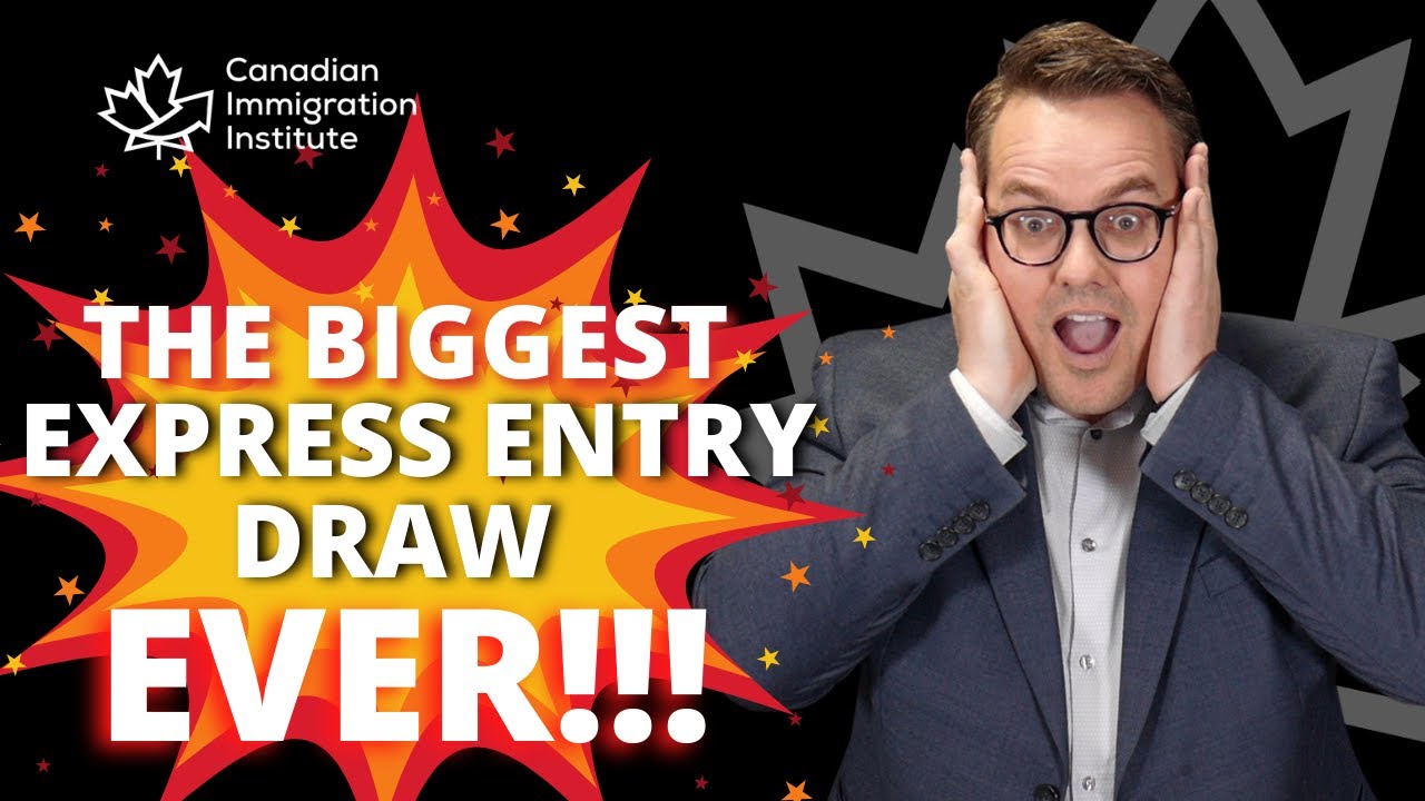 EXPRESS ENTRY DRAW - BIGGEST DRAW EVER - 2021