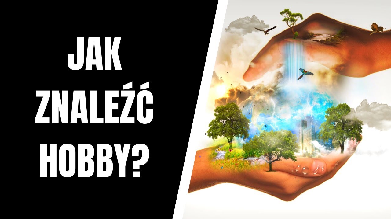 Jak znaleźć hobby? Sposoby na znalezienie swojej pasji!