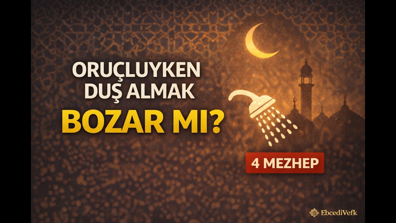 Oruçluyken Duş Almak Orucu Bozar mı? (4 Mezhep) - EbcediVefk