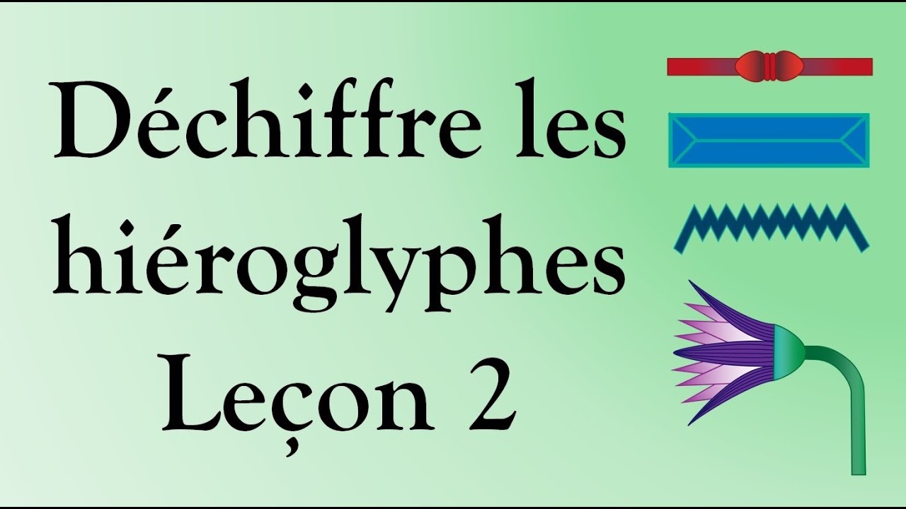 #12. Déchiffre les hiéroglyphes - Leçon 2