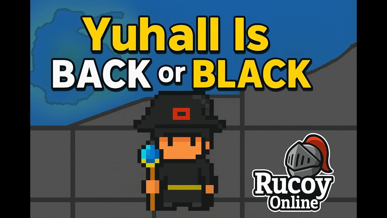 Yuhall is Back or Black? (Rucoy Online)