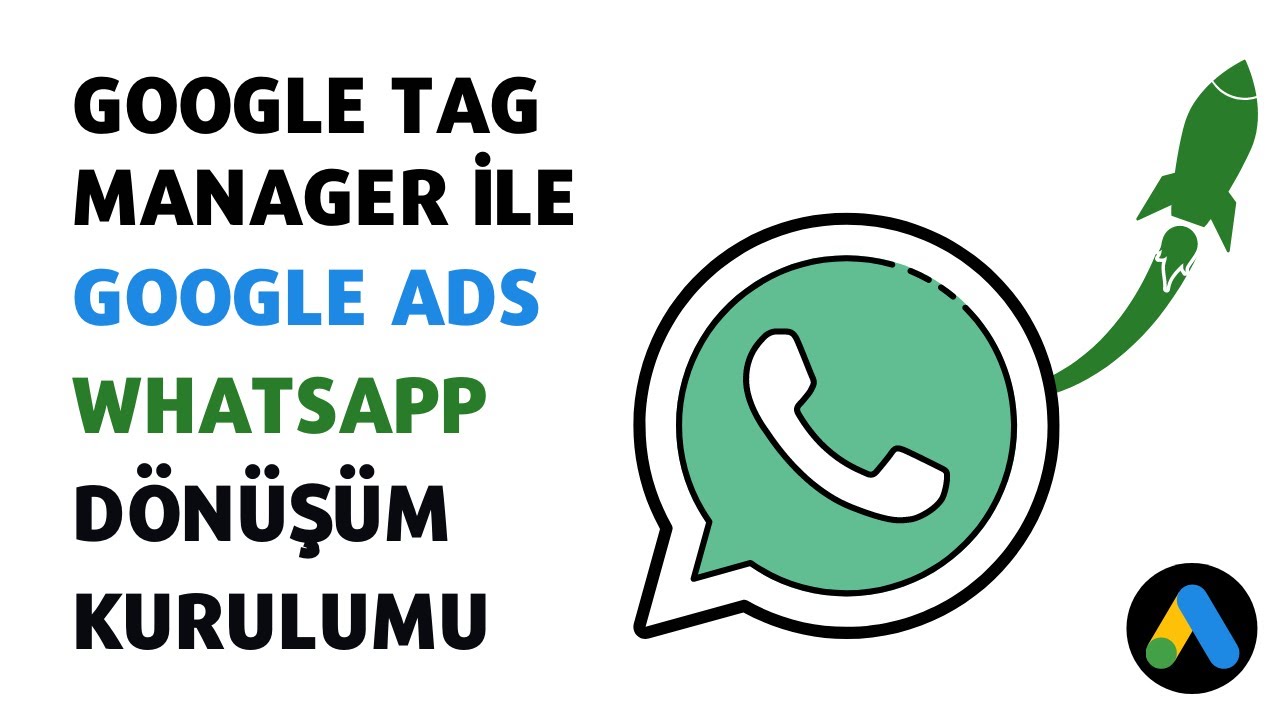 Google Tag Manager ile Google ADS Whatsapp Dönüşüm Kurma