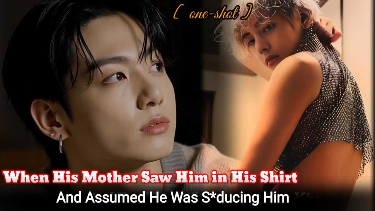 [Oneshot] When His Mother Saw Him in His Shirt… And Assumed He Was S*ducing Him.