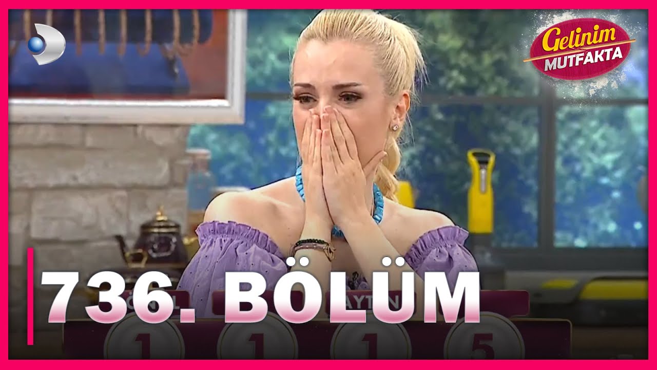Gelinim Mutfakta 736. Bölüm - FULL BÖLÜM - 28.06.2021