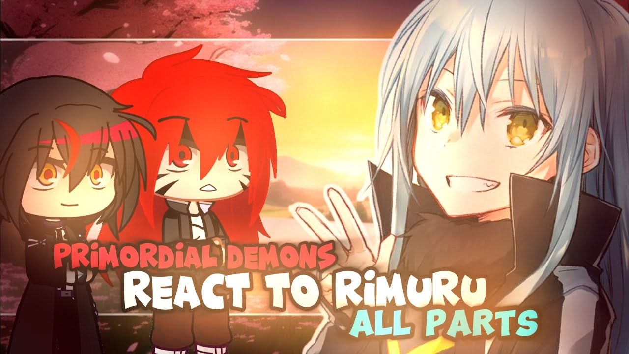 Primordial demons react to Rimuru tempest ||All parts || Gacha reaction || Rimuru Tempest