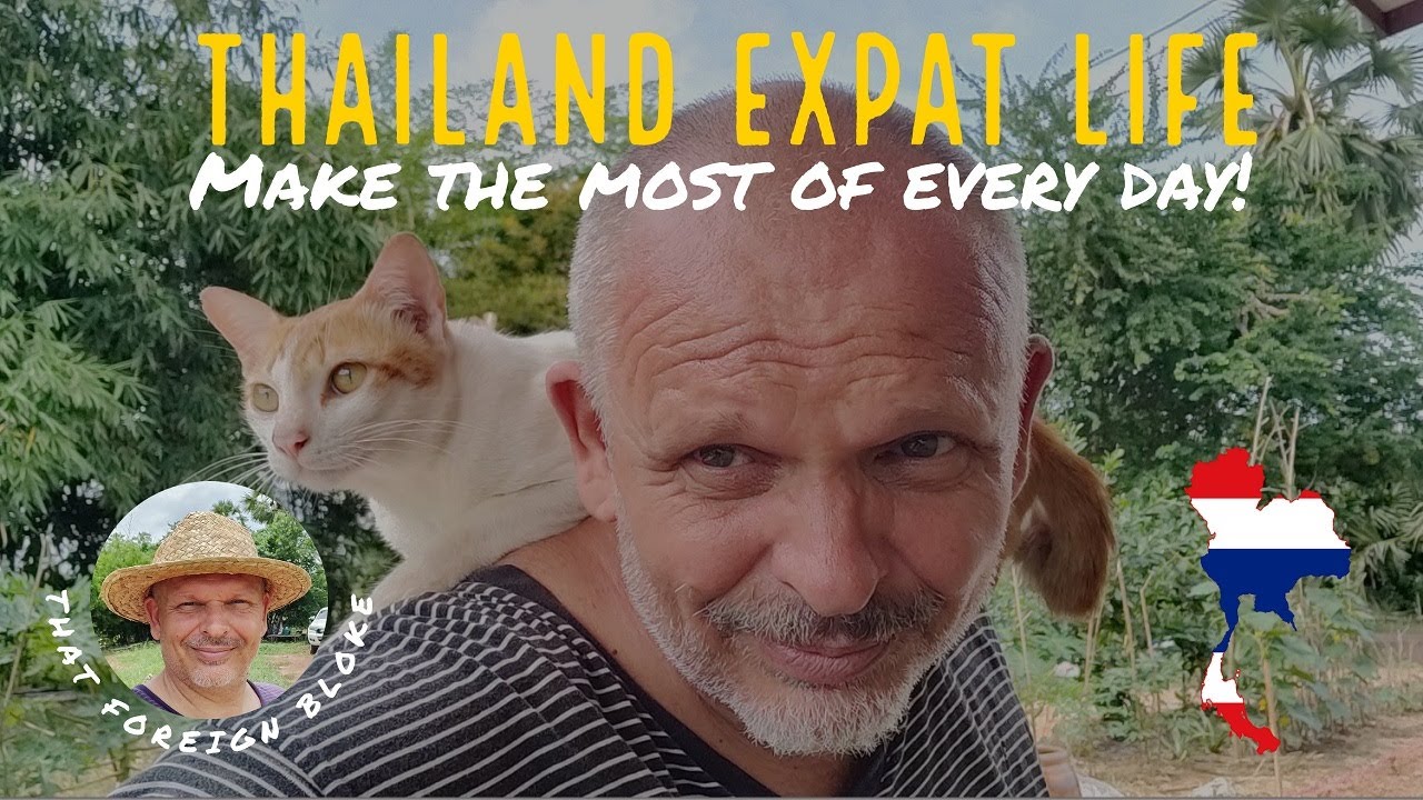 Thailand Expat Life - Make the most of every day!