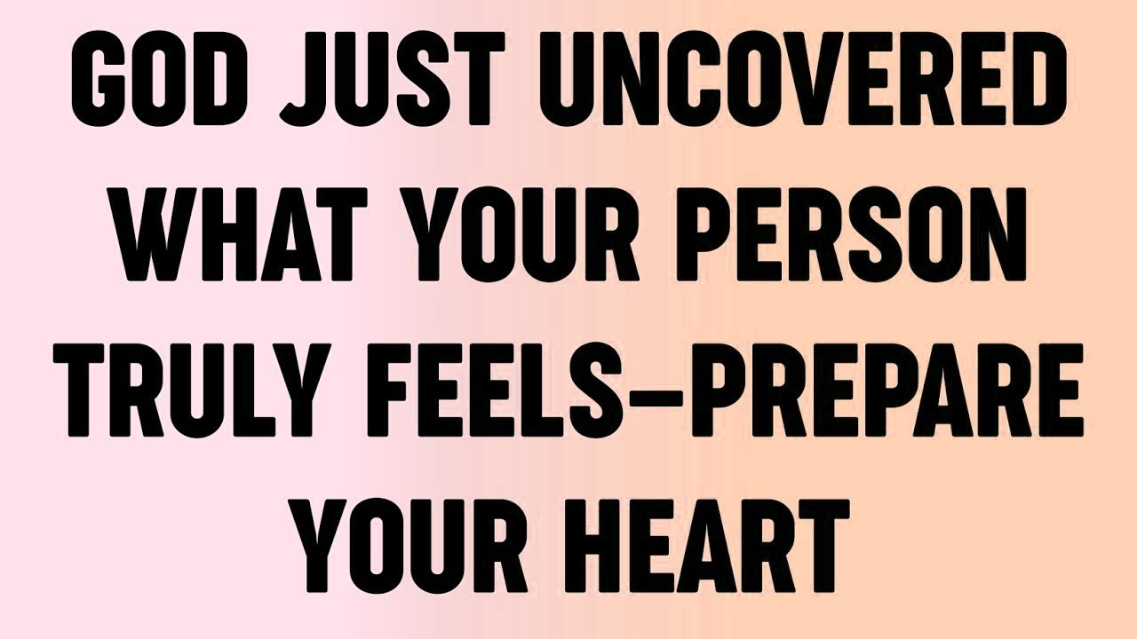 💸 God Just Uncovered What Your Person Truly Feels—Prepare Your Heart
