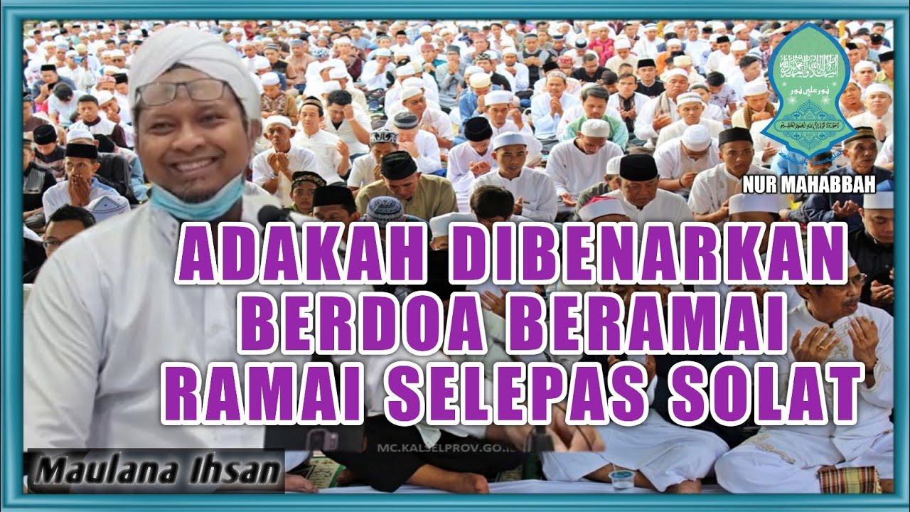 Apakah dibenarkan berdoa beramai ramai selepas solat?  | Maulana Ihsan