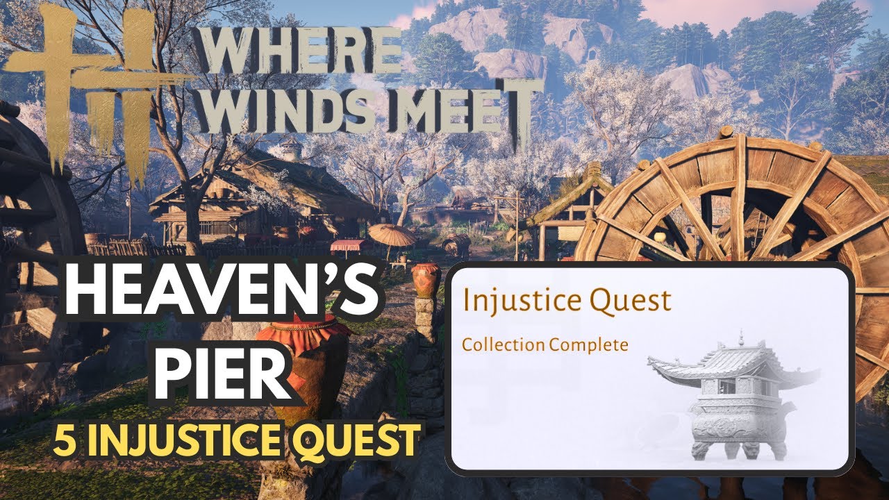 Heaven's Pier - 5 Injustice Quest - Where Winds Meet