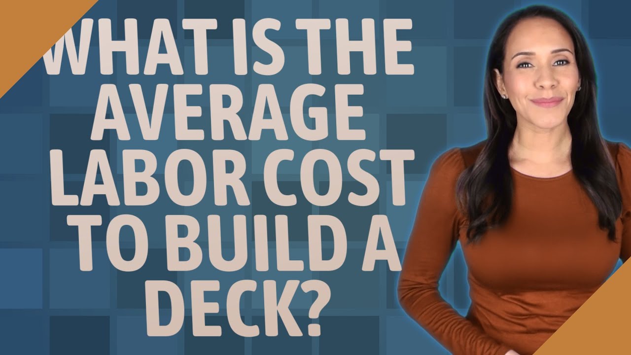 What is the average labor cost to build a deck?