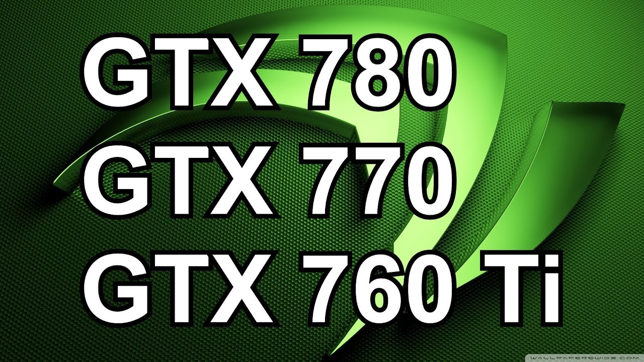 ★ Nvidia GeForce GTX 780, GTX 770, and GTX 760 Ti Specs Preview/ Nvidia 700 Series Release Date
