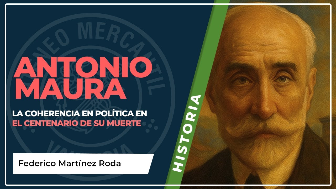 Antonio Maura. La coherencia en política en el centenario de su muerte| Federico Martínez Roda