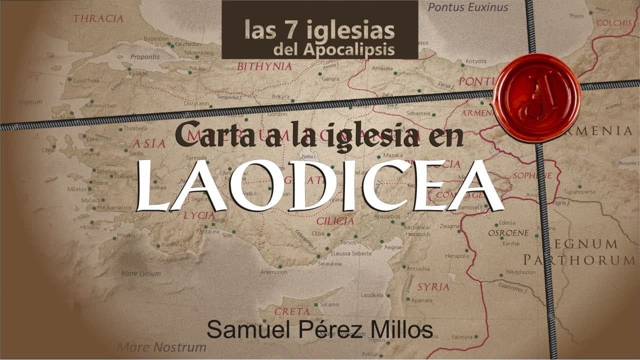 07. Laodicea - Las 7 iglesias del Apocalipsis - Samuel Pérez Millos