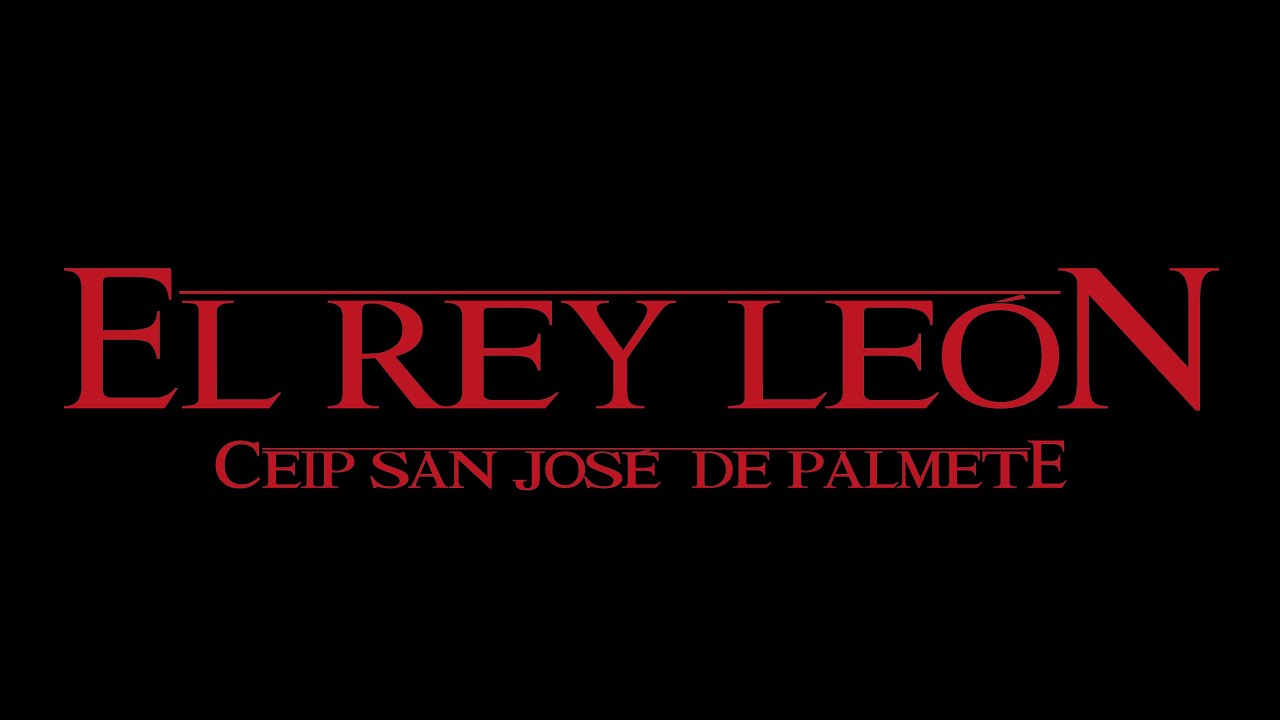 MUSICAL EL REY LEÓN - CEIP SAN JOSÉ DE PALMETE (SEVILLA) 1080p