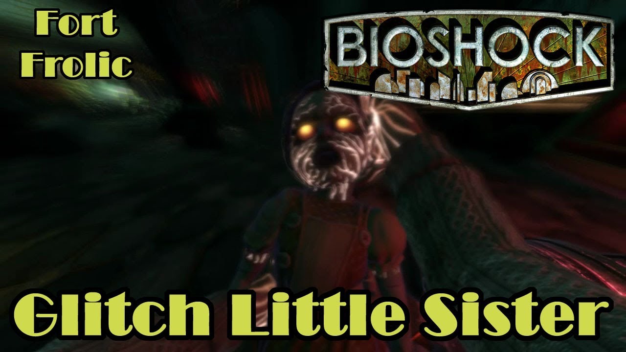 Bioshock: Extra Little Sister Glitch &mdash; #4: Форт Веселый