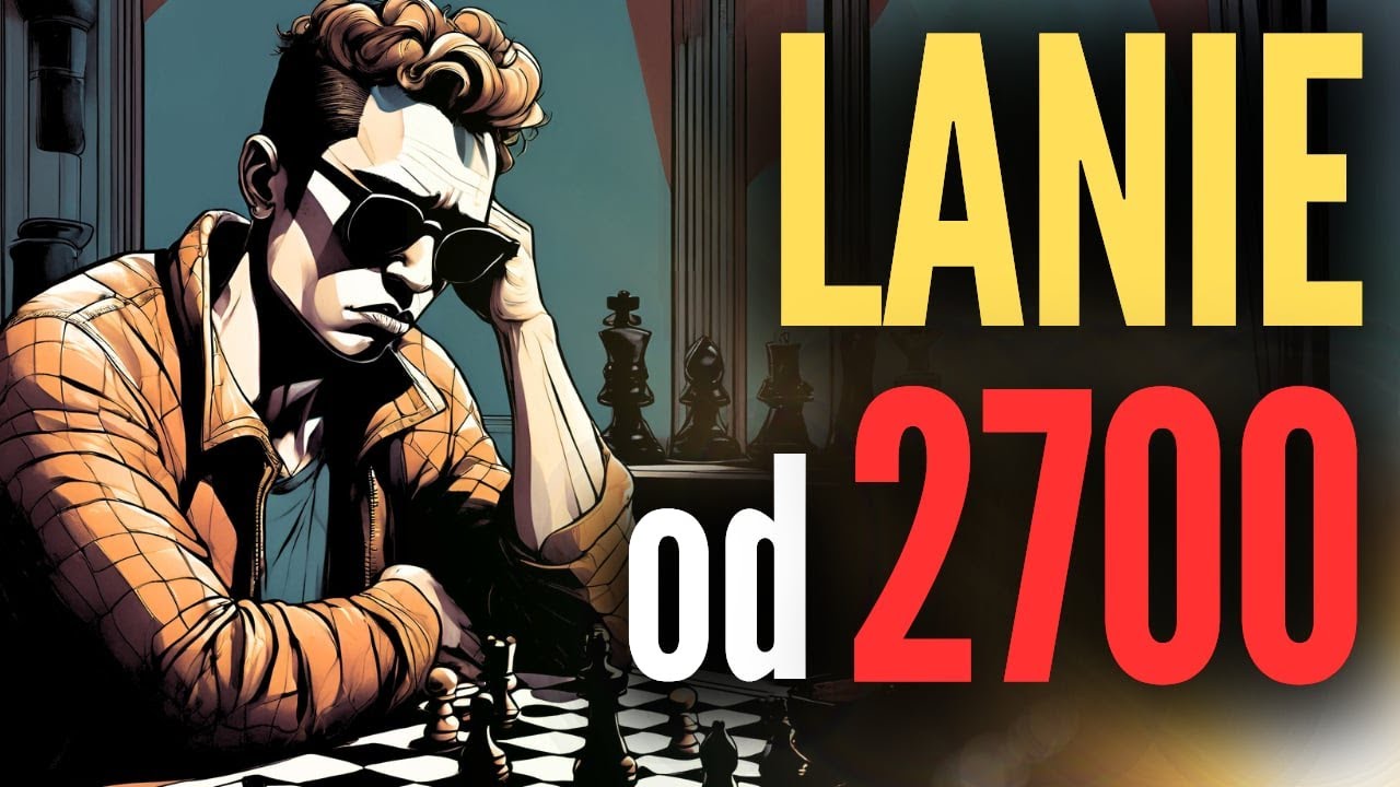 LANIE od POLSKIEGO MISTRZA FIDE 2700