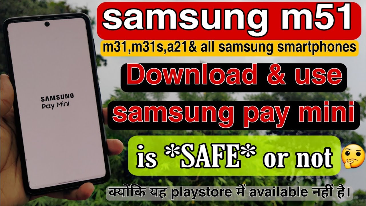 Samsung pay mini is safe for Samsung m51, m31s, m31 and all m series | download samsung pay mini
