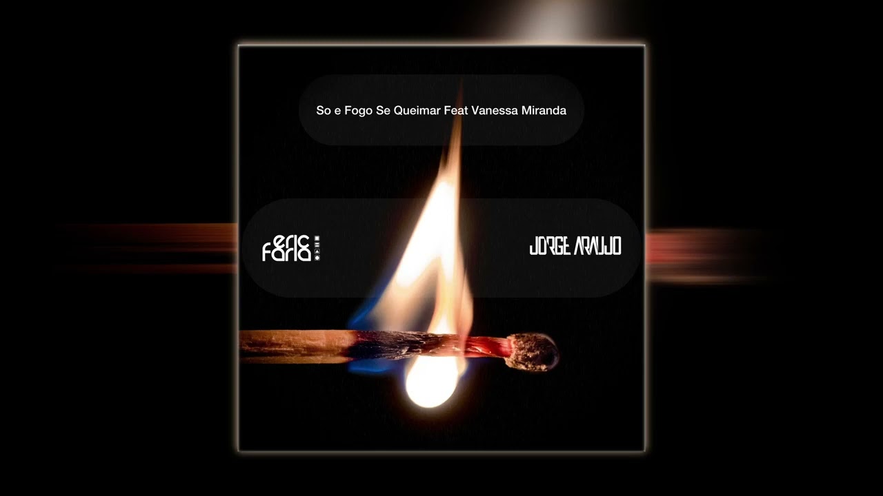 Eric Faria & Jorge Araujo Feat Vanessa Miranda - So e Fogo Se Queimar (Original Mix)