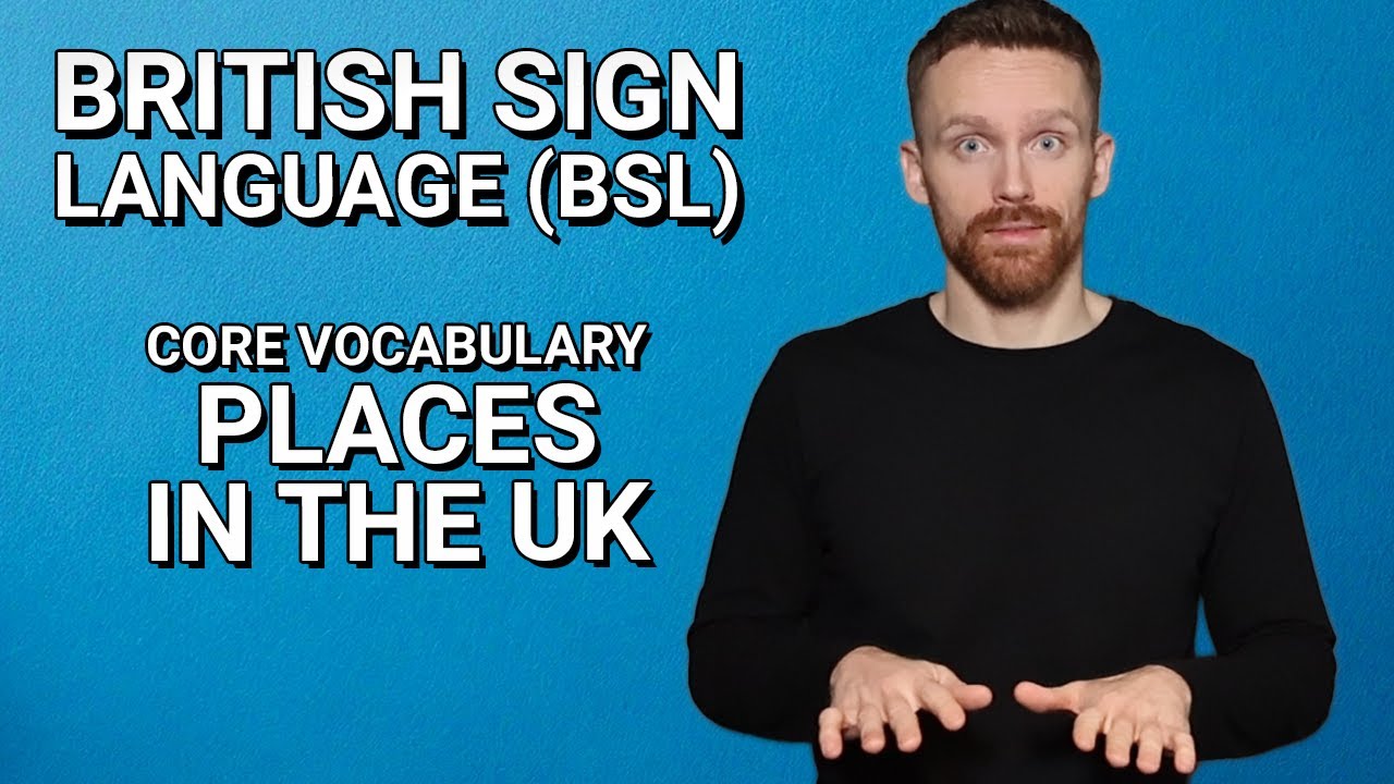 Learn BSL: Core Vocabulary - Places in the UK