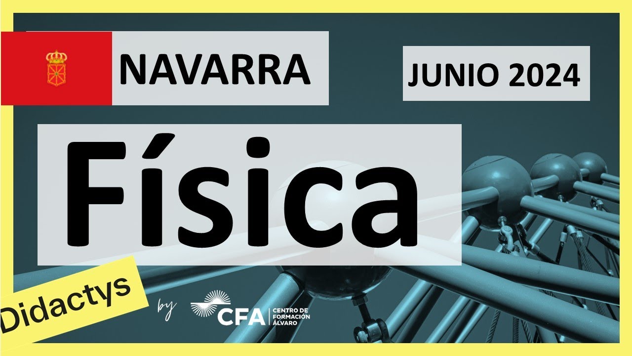 🚀FÍSICA JUNIO 2024 ▶️ Examen Selectividad EvAU✔️NAVARRA