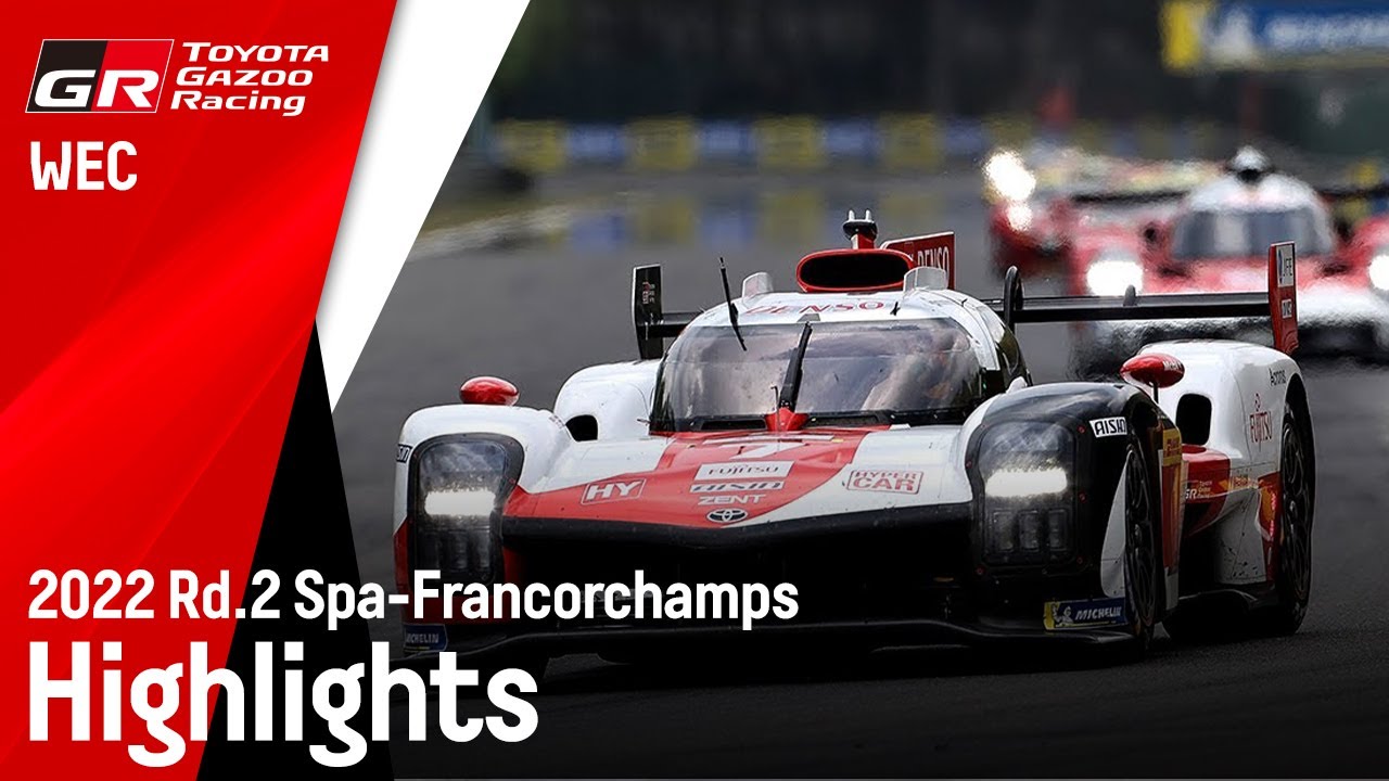 WEC 2022 Rd.2 スパ・フランコルシャン6時間レース ハイライト動画 | TOYOTA GAZOO Racing