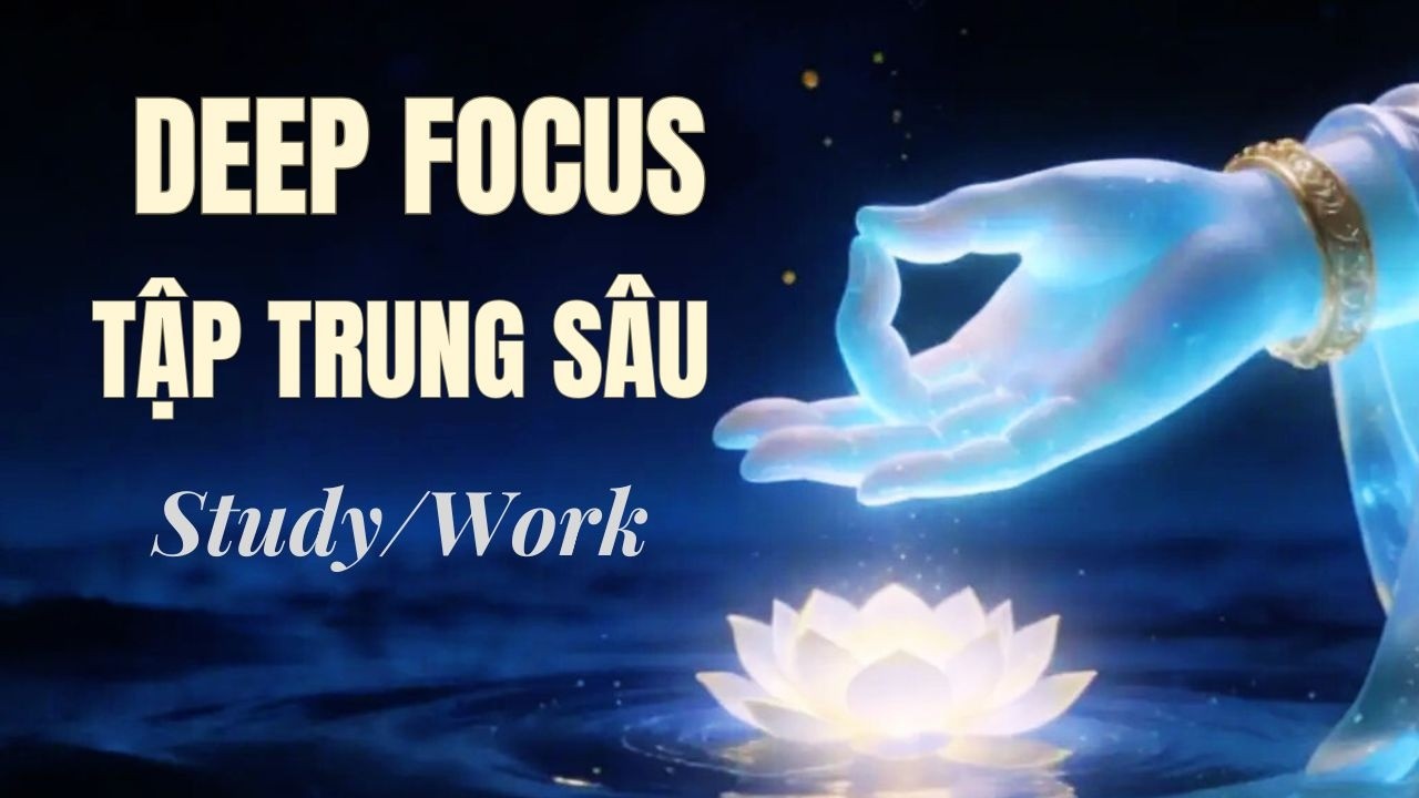 Phật Quan Âm | Nhạc Tập Trung 1H | Học Tập & Làm Việc Tỉnh Táo | Deep Focus Music