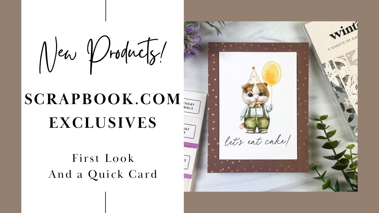 Scrapbook.com | NEW PRODUCTS Reveal + A Quick Birthday Card!