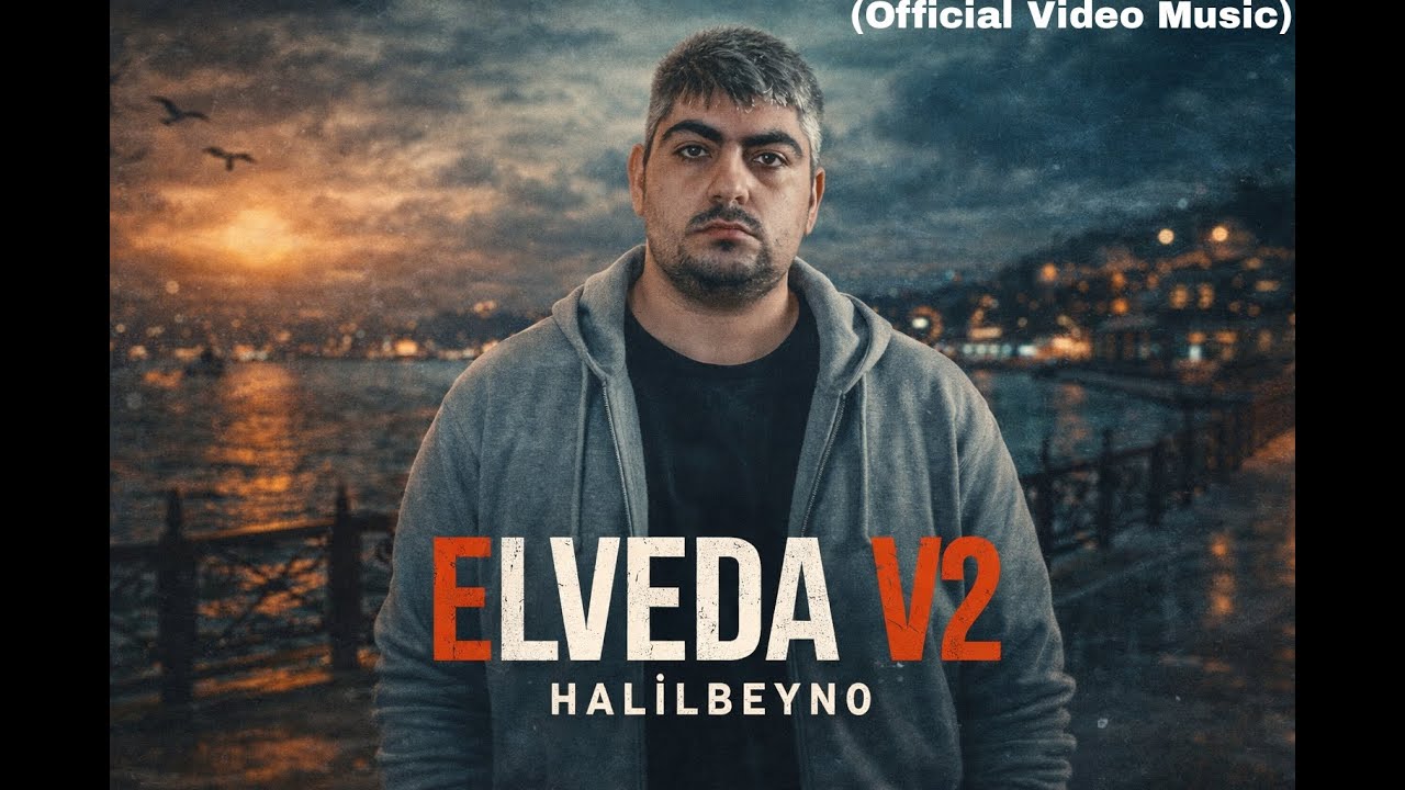 Halilbeyn0 - ELVEDA V2 (Official Video Music)