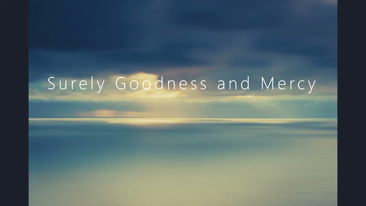 Surely Goodness and Mercy - Traditional Hymn