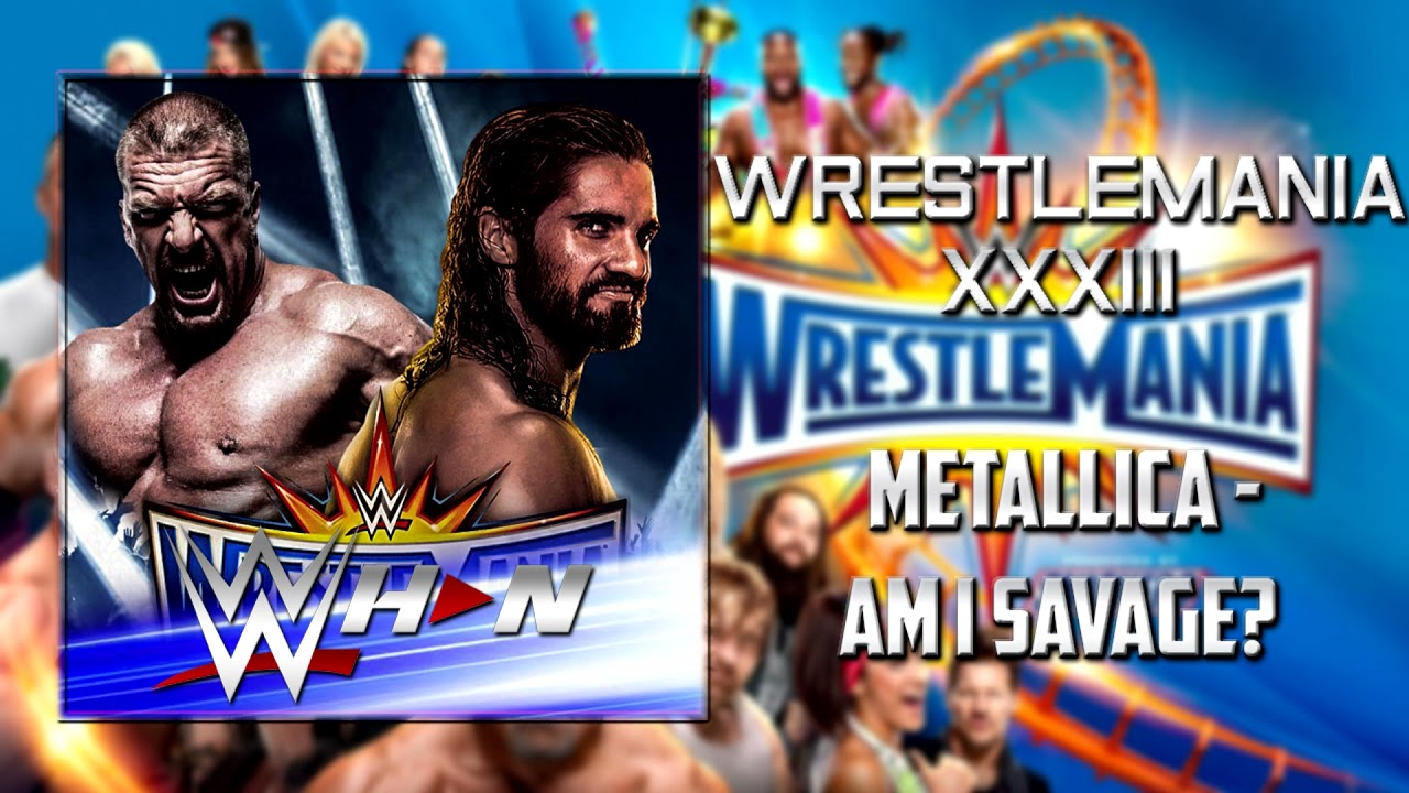 WWE: WrestleMania 33 - Metallica - Am I Savage? [Official Theme] + AE (Arena Effects)