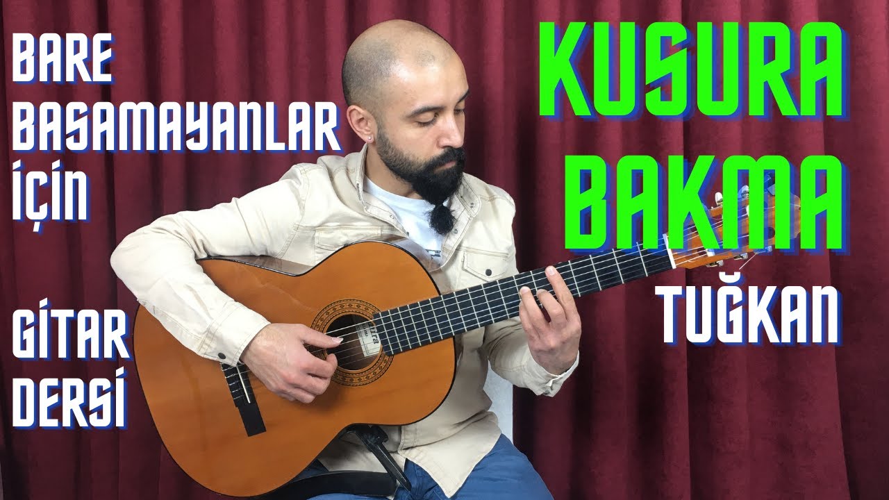 TUĞKAN-KUSURA BAKMA NASIL ÇALINIR? Baresiz Gitar Dersi, Akor, Ritim