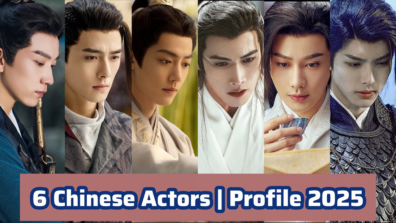 6 Chinese Actors | Profile 2025 | Xiao Zhan, Fang Yi Lun, Wang Zi Qi, Zhang Bin Bin, Riley Wang,...