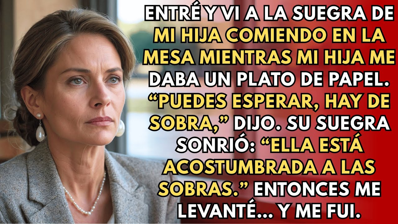 Mi hija le dijo a su suegra que comiera primero y a mí que esperara las sobras — Estallé