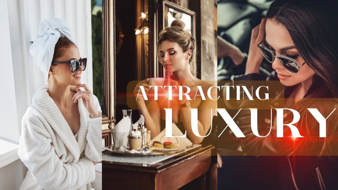 HOW TO ATTRACT LUXURY IN YOUR LIFE. ALL YOU NEED TO KNOW.