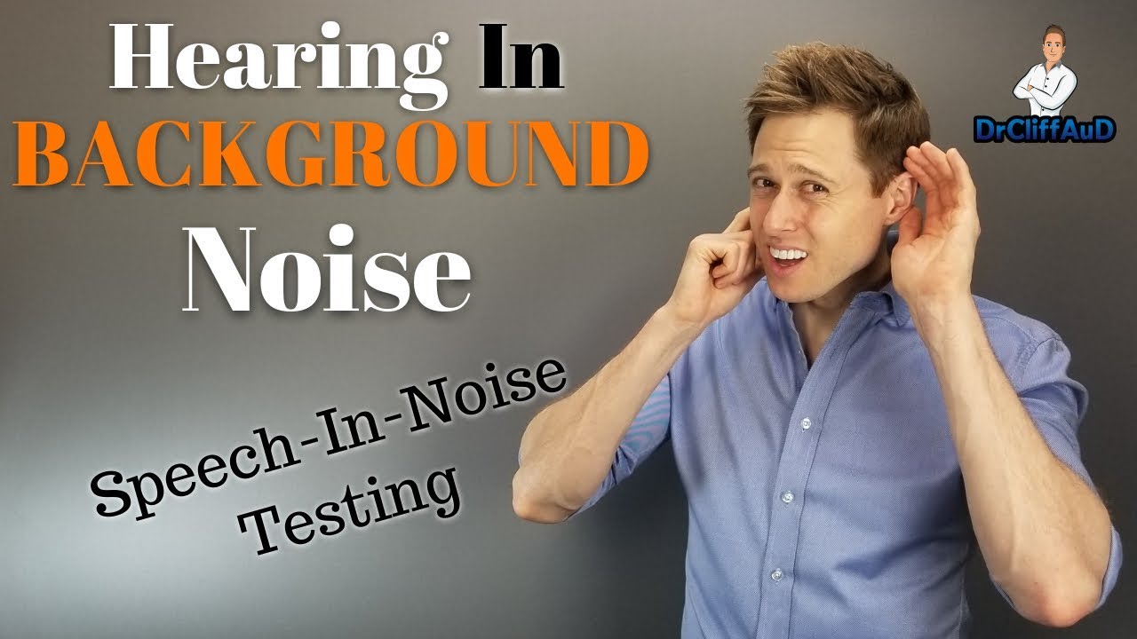 How Well Should You Hear In Background Noise? &ndash; Speech-In-Noise Hearing Test (QuickSIN)