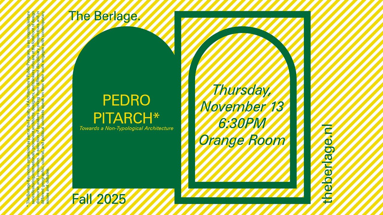The Berlage Keynotes: Pedro Pitarch - Towards a Non-Typological Architecture