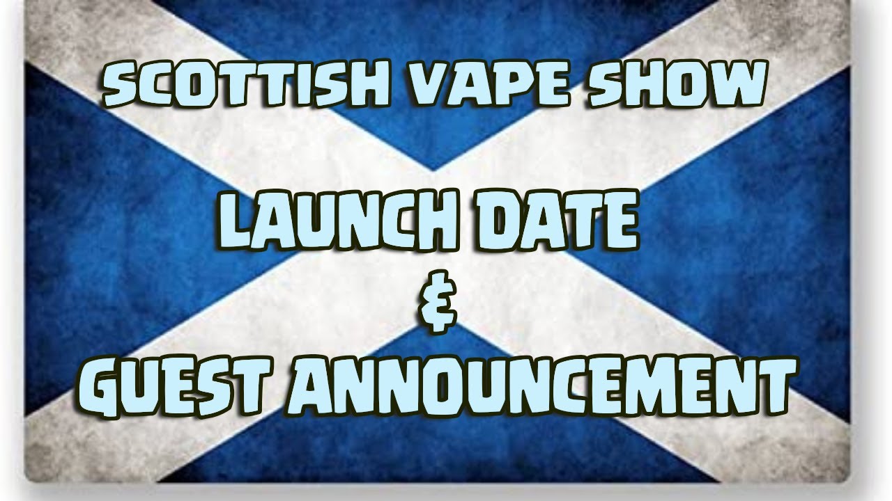 Scottish Vape Show - Launch details and guest announcement