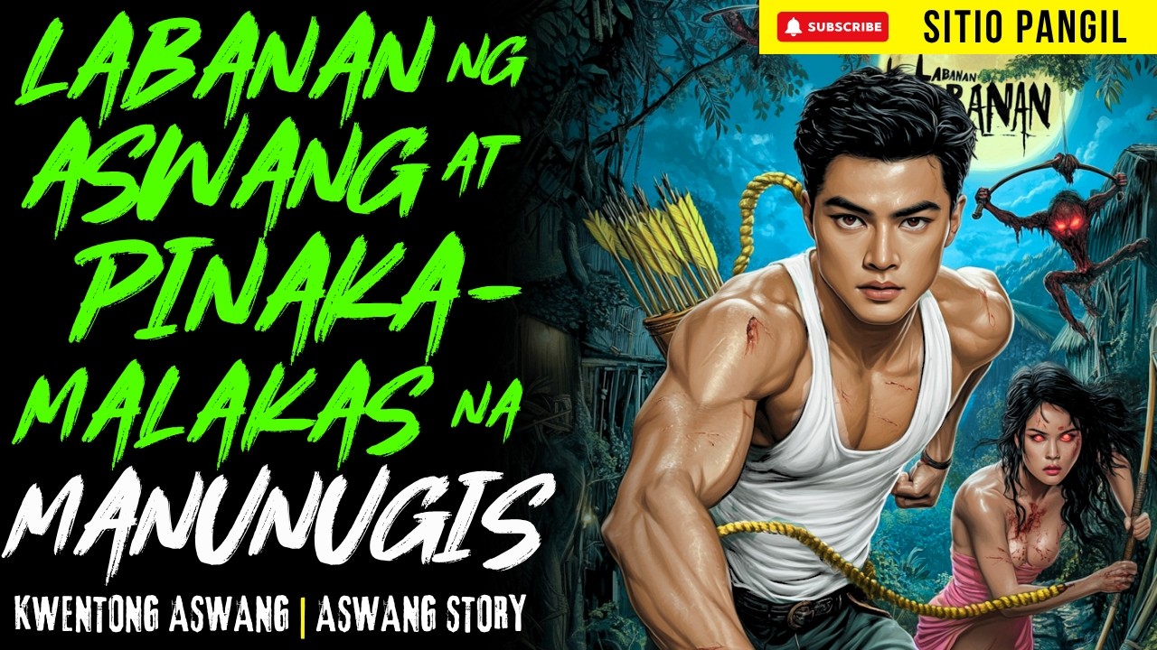 LABANAN NG ASWANG AT ANG PINAKAMALAKAS NA MANUNUGIS | Kwentong Aswang | True Story